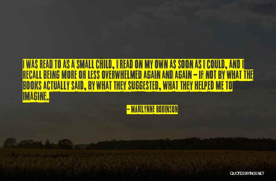 Not Being Overwhelmed Quotes By Marilynne Robinson Not Being Overwhelmed Quotes By Marilynne Robinson
