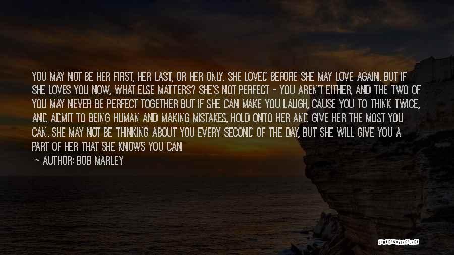 Not Being Perfect And Making Mistakes Quotes By Bob Marley