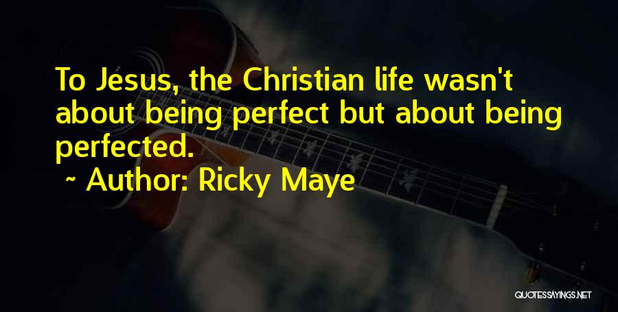 Not Being Perfect Christian Quotes By Ricky Maye