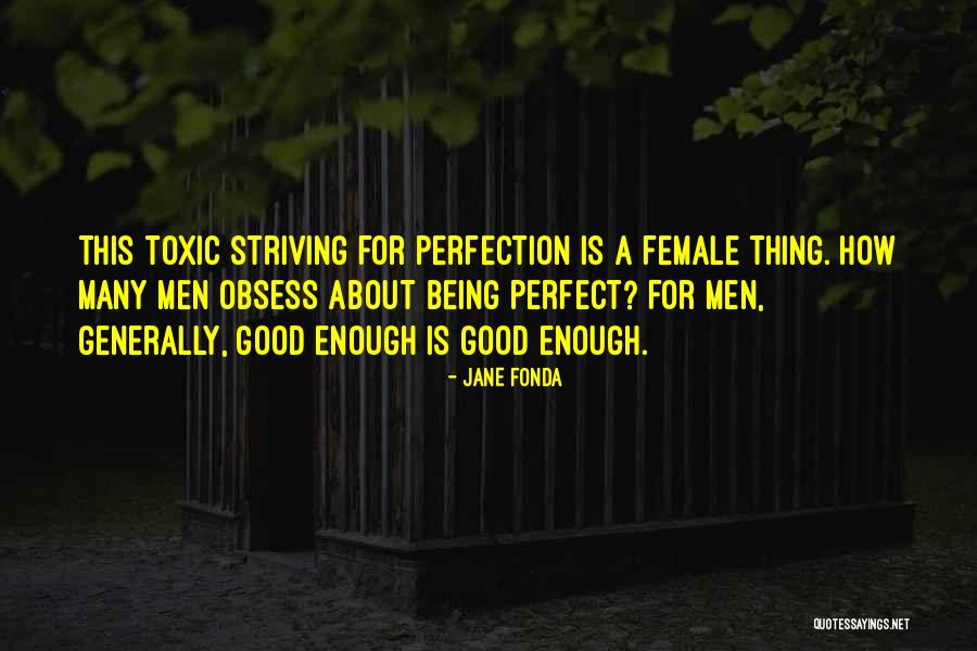 Not Being Perfect Enough Quotes By Jane Fonda Not Being Perfect Enough Quotes By Jane Fonda