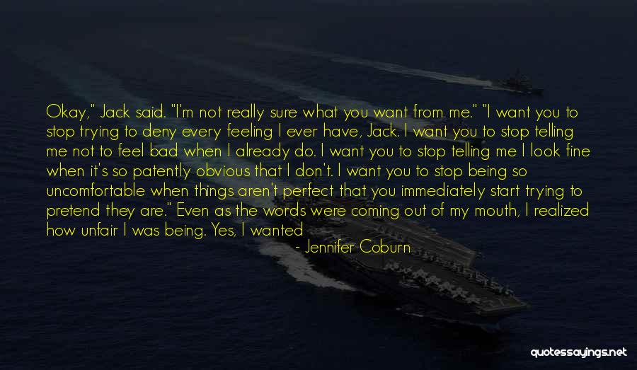 Not Being Perfect For Him Quotes By Jennifer Coburn Not Being Perfect For Him Quotes By Jennifer Coburn