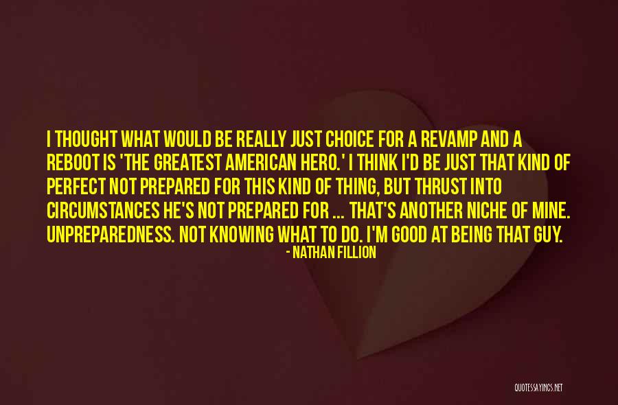 Not Being Perfect For Him Quotes By Nathan Fillion Not Being Perfect For Him Quotes By Nathan Fillion