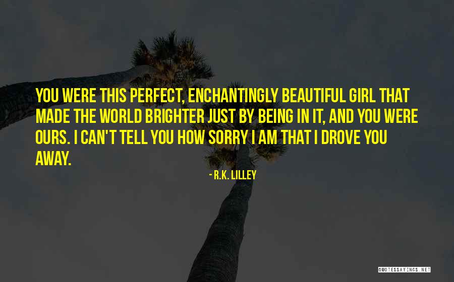 Not Being Perfect For Him Quotes By R.K. Lilley Not Being Perfect For Him Quotes By R.K. Lilley