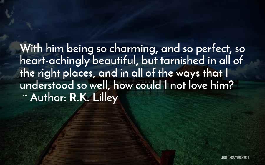 Not Being Perfect Love Quotes By R.K. Lilley