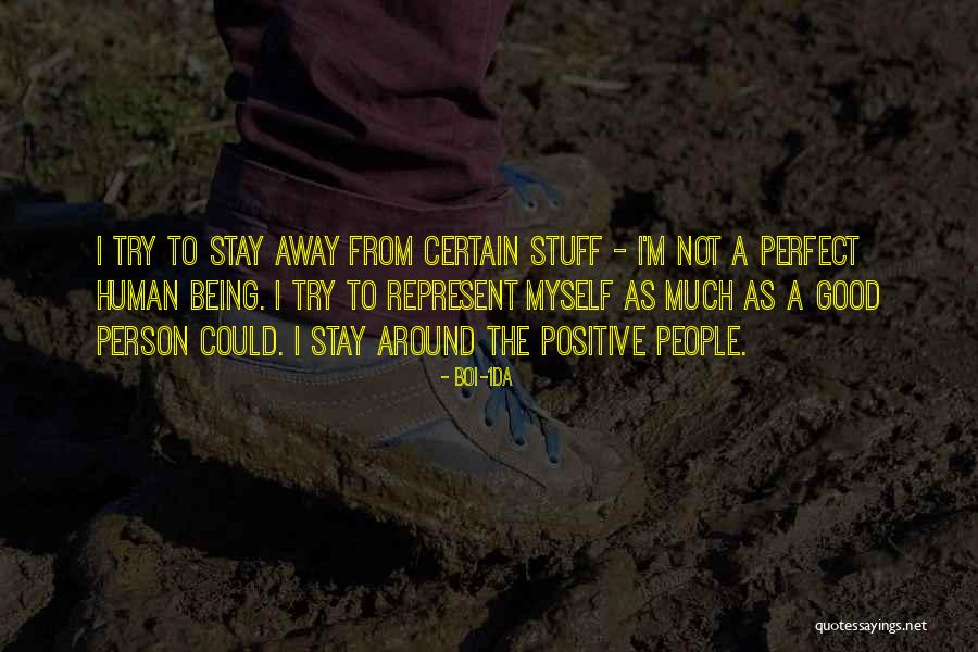 Not Being Perfect Person Quotes By Boi-1da Not Being Perfect Person Quotes By Boi-1da
