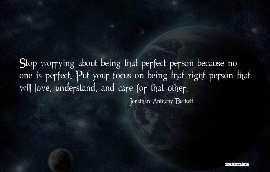 Not Being Perfect Person Quotes By Jonathan Anthony Burkett Not Being Perfect Person Quotes By Jonathan Anthony Burkett