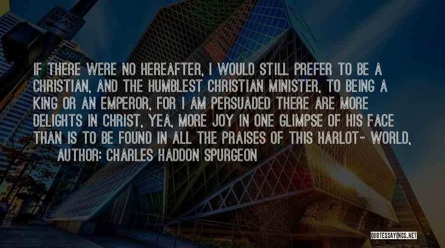 Not Being Persuaded Quotes By Charles Haddon Spurgeon