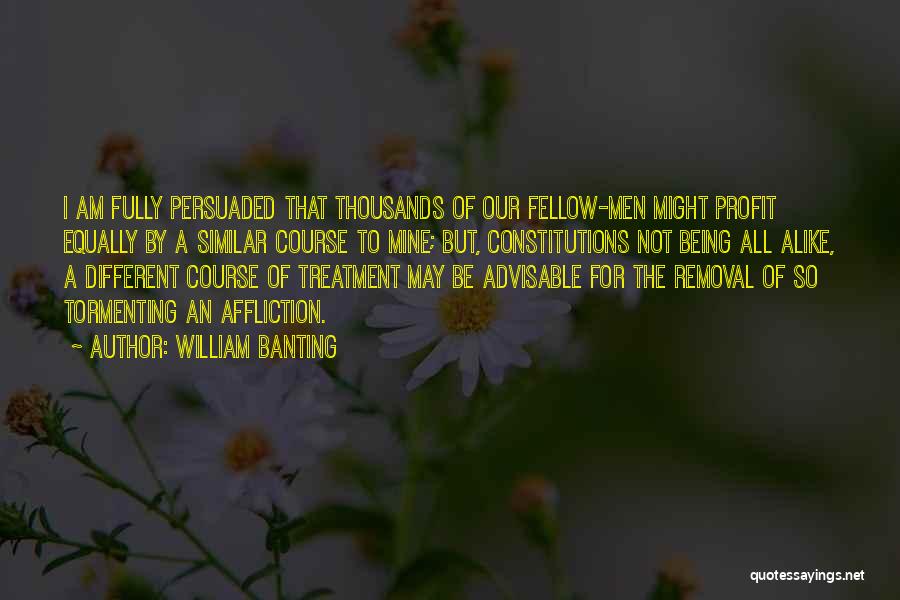 Not Being Persuaded Quotes By William Banting