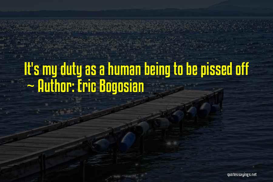 Not Being Pissed Off Quotes By Eric Bogosian
