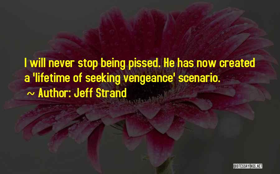 Not Being Pissed Off Quotes By Jeff Strand