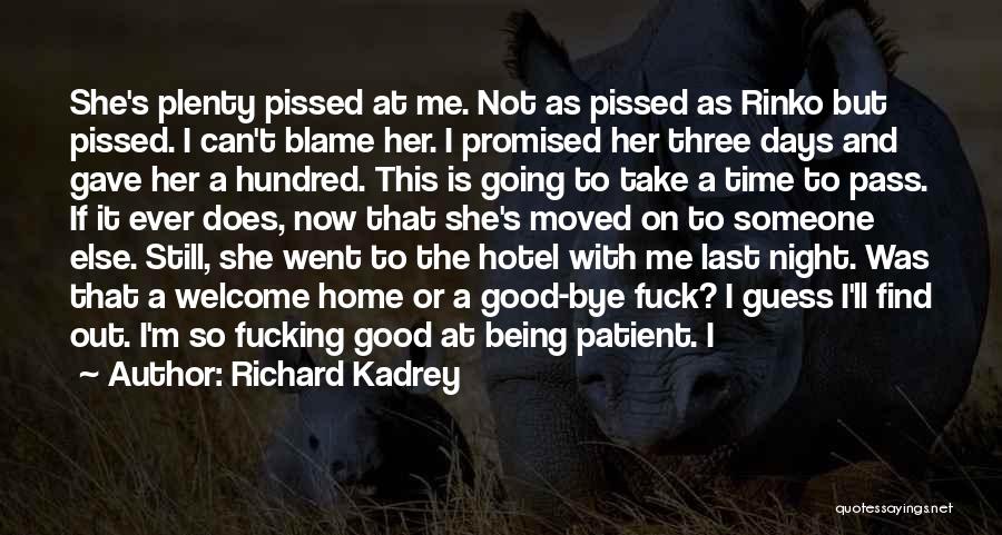 Not Being Pissed Off Quotes By Richard Kadrey