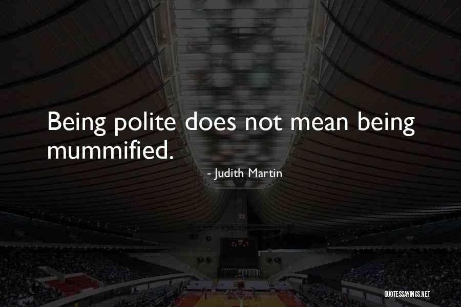 Not Being Polite Quotes By Judith Martin Not Being Polite Quotes By Judith Martin