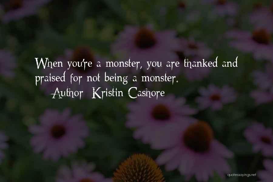 Not Being Praised Quotes By Kristin Cashore