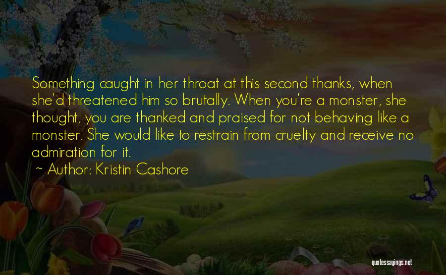 Not Being Praised Quotes By Kristin Cashore