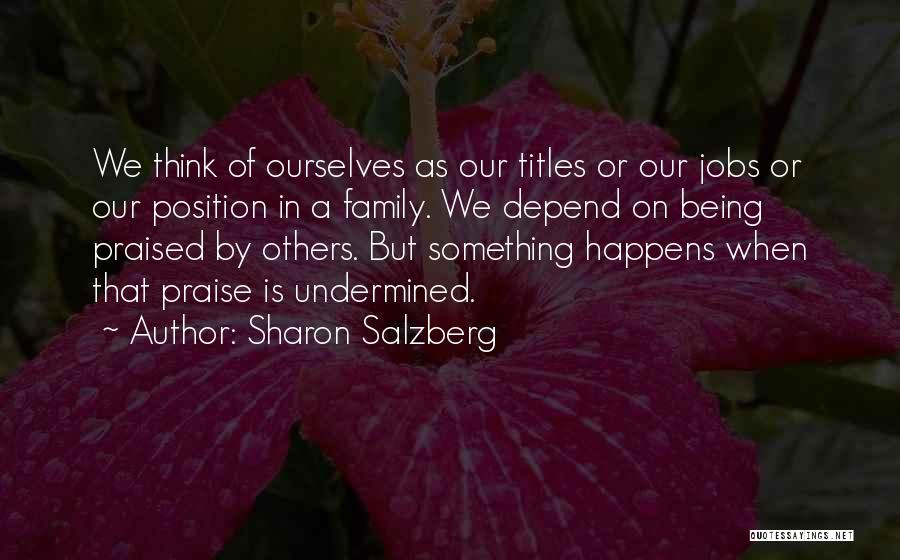 Not Being Praised Quotes By Sharon Salzberg