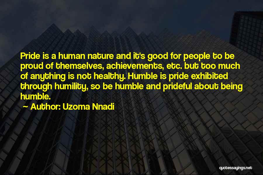 Not Being Prideful Quotes By Uzoma Nnadi