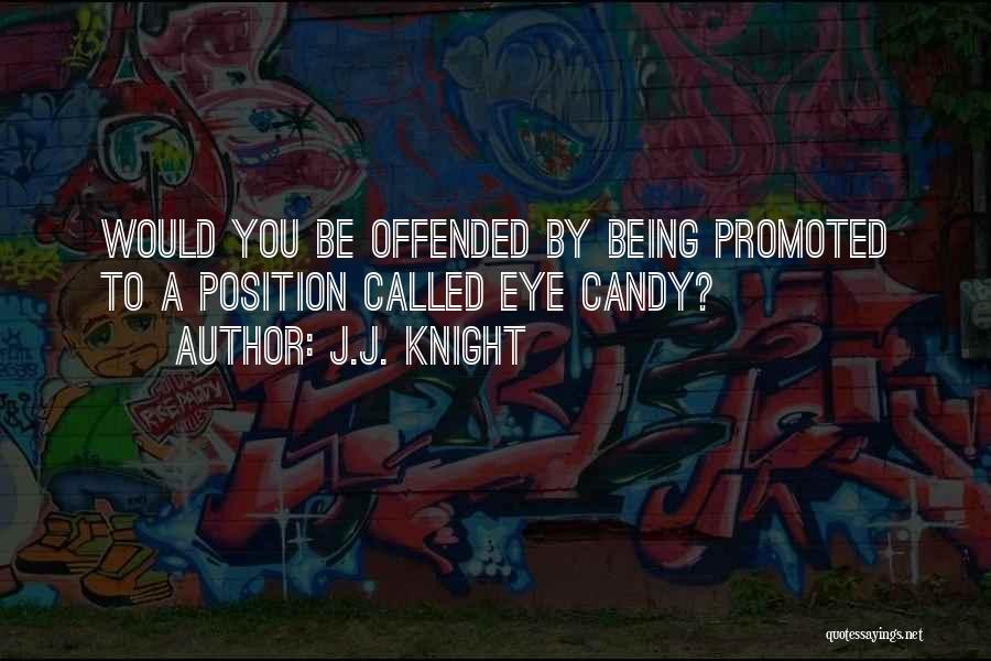 Not Being Promoted Quotes By J.J. Knight