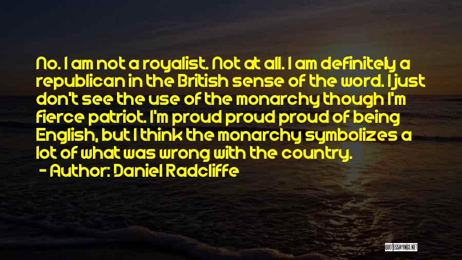 Not Being Proud Of Someone Quotes By Daniel Radcliffe