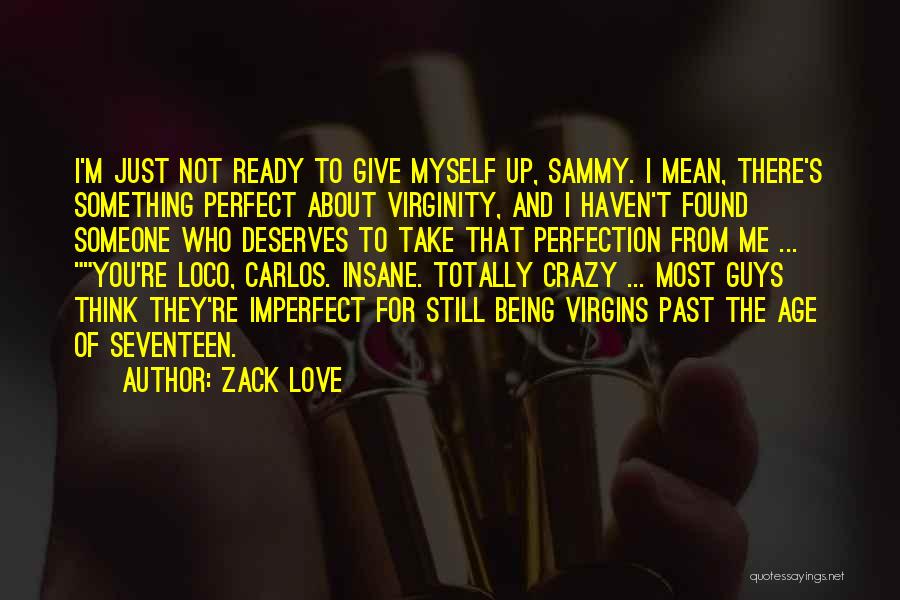 Not Being Ready For Love Quotes By Zack Love