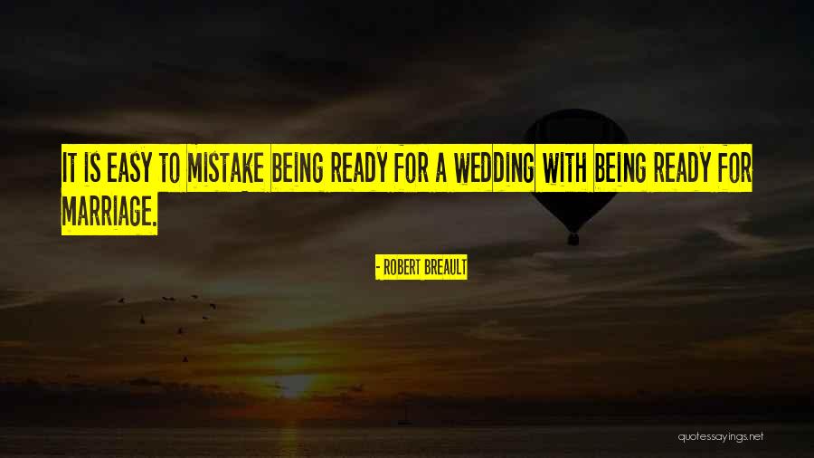 Not Being Ready For Marriage Quotes By Robert Breault Not Being Ready For Marriage Quotes By Robert Breault