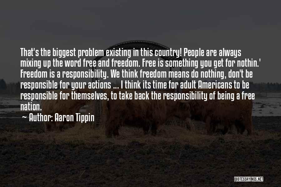 Not Being Responsible For Others' Actions Quotes By Aaron Tippin