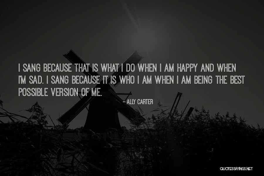 Not Being Sad Be Happy Quotes By Ally Carter Not Being Sad Be Happy Quotes By Ally Carter