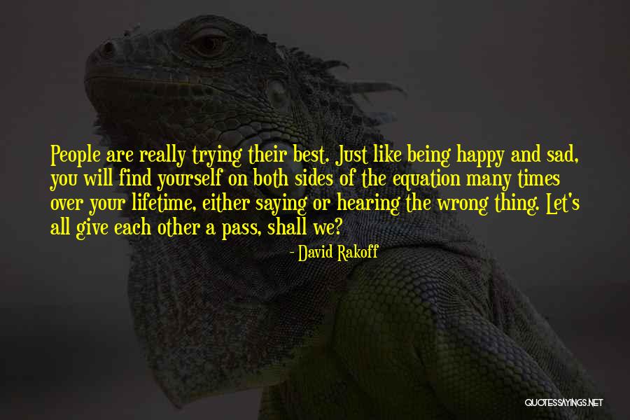 Not Being Sad Be Happy Quotes By David Rakoff Not Being Sad Be Happy Quotes By David Rakoff