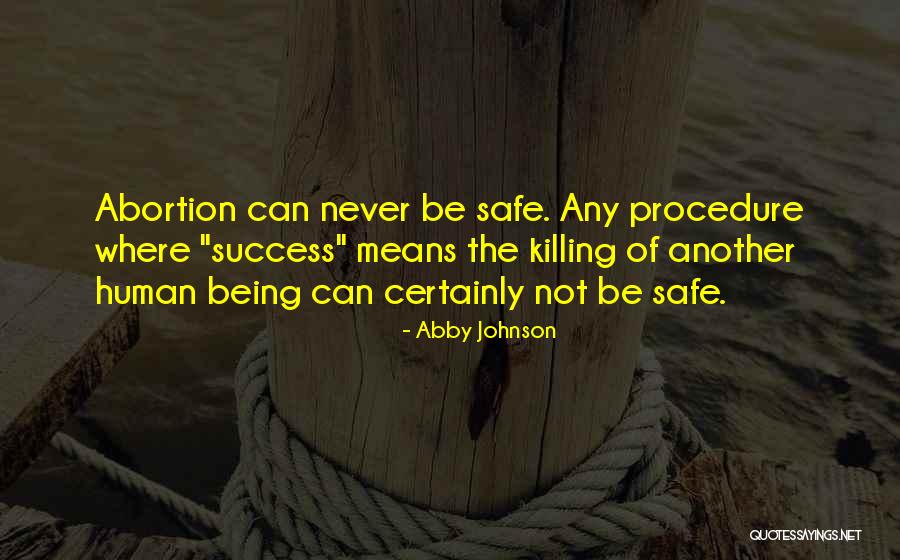 Not Being Safe Quotes By Abby Johnson Not Being Safe Quotes By Abby Johnson