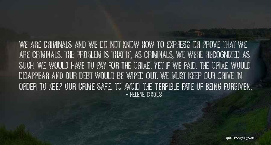 Not Being Safe Quotes By Helene Cixous Not Being Safe Quotes By Helene Cixous