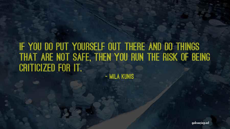 Not Being Safe Quotes By Mila Kunis Not Being Safe Quotes By Mila Kunis