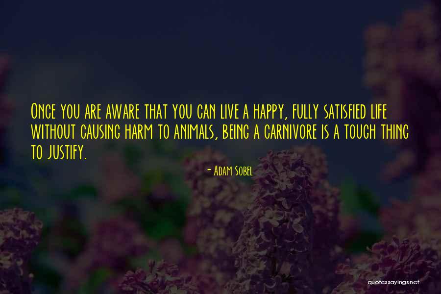 Not Being Satisfied With Life Quotes By Adam Sobel Not Being Satisfied With Life Quotes By Adam Sobel