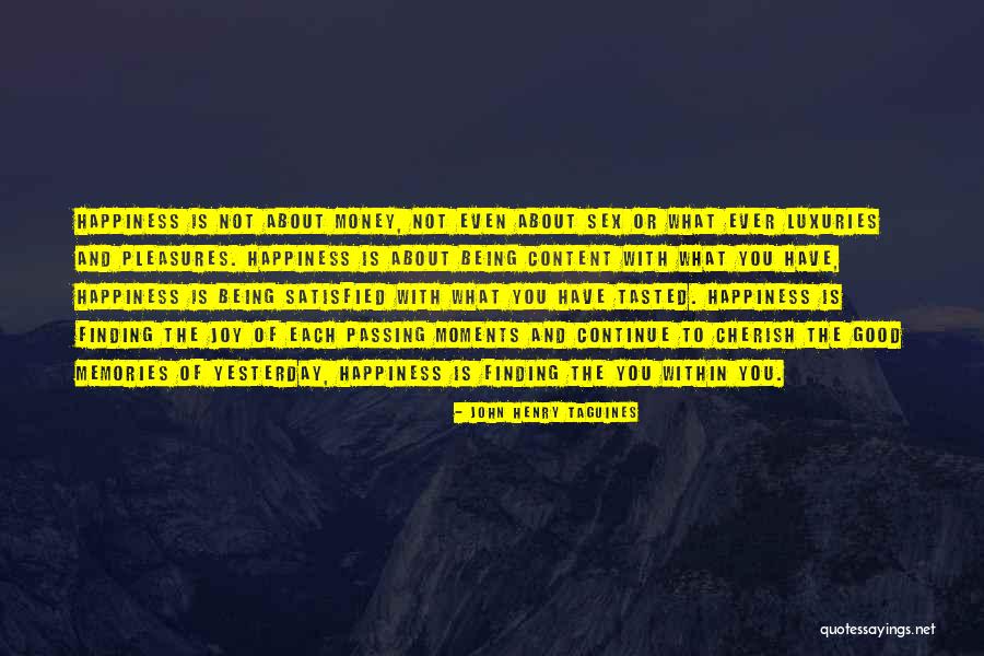 Not Being Satisfied With Life Quotes By John Henry Taguines Not Being Satisfied With Life Quotes By John Henry Taguines