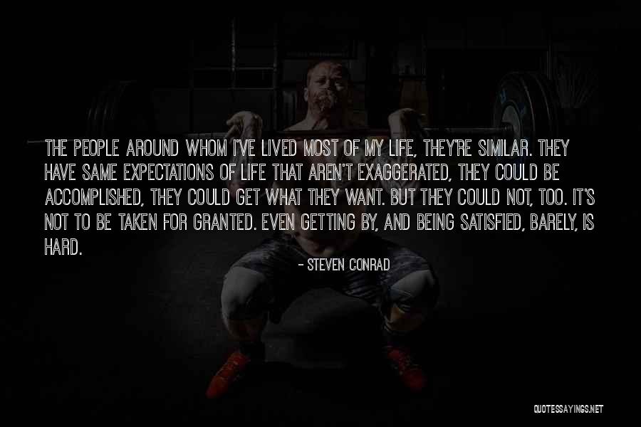 Not Being Satisfied With Life Quotes By Steven Conrad Not Being Satisfied With Life Quotes By Steven Conrad