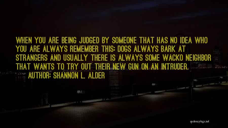 Not Being Self Absorbed Quotes By Shannon L. Alder
