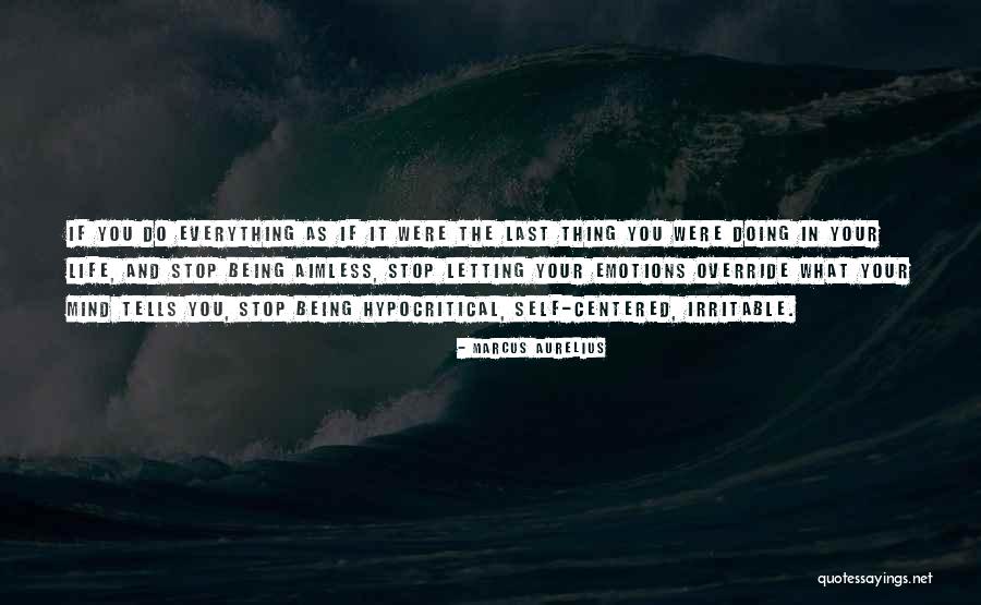 Not Being Self Centered Quotes By Marcus Aurelius Not Being Self Centered Quotes By Marcus Aurelius
