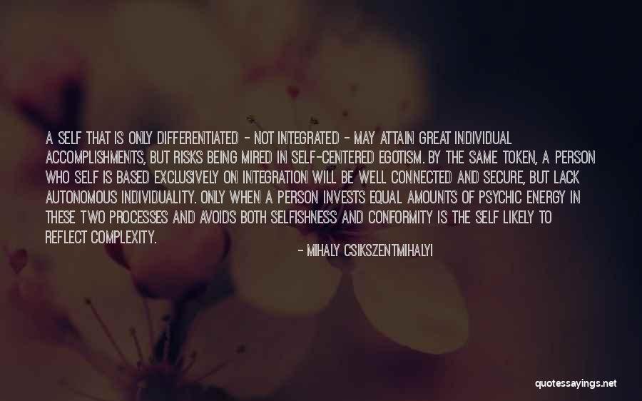 Not Being Self Centered Quotes By Mihaly Csikszentmihalyi Not Being Self Centered Quotes By Mihaly Csikszentmihalyi