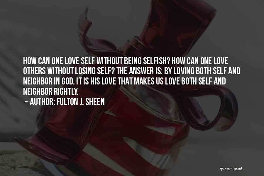 Not Being Selfish In Love Quotes By Fulton J. Sheen