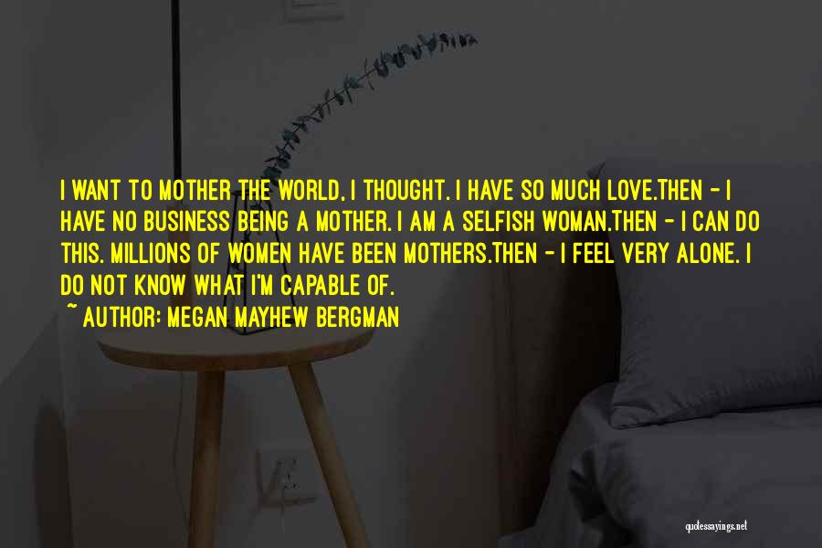 Not Being Selfish In Love Quotes By Megan Mayhew Bergman