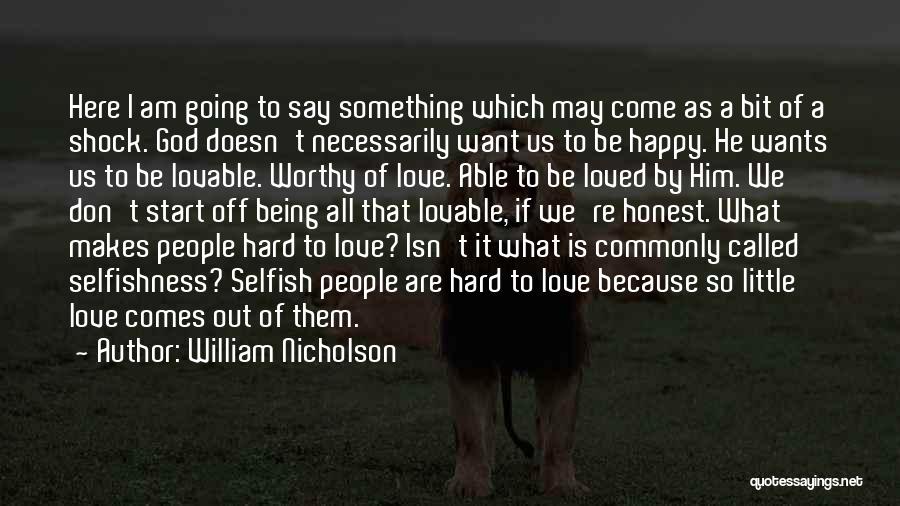 Not Being Selfish In Love Quotes By William Nicholson