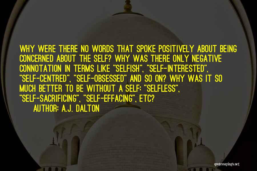 Not Being Selfless Quotes By A.J. Dalton