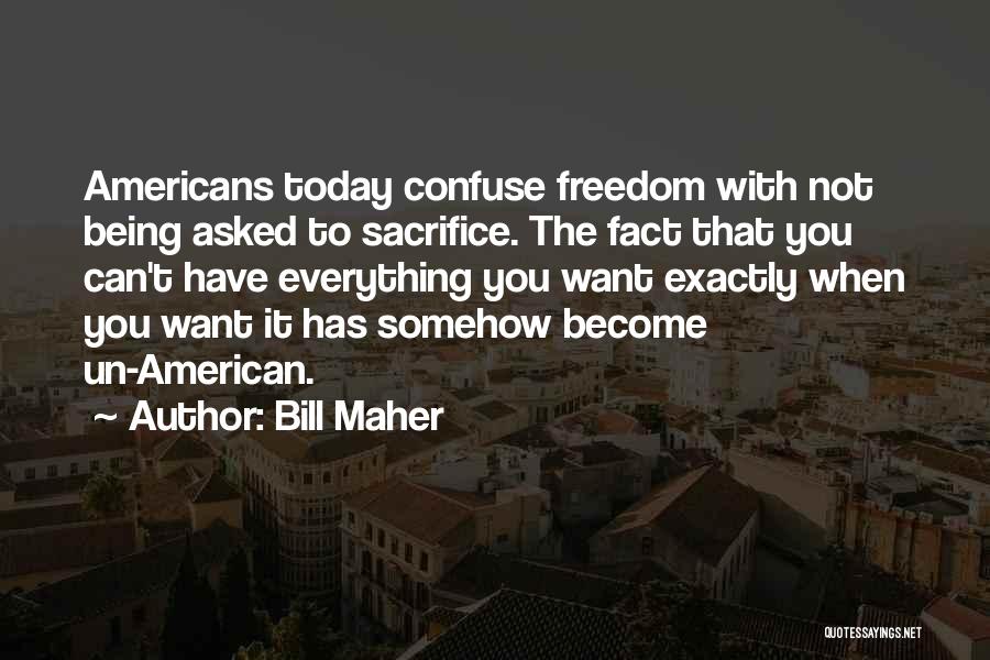 Not Being Selfless Quotes By Bill Maher