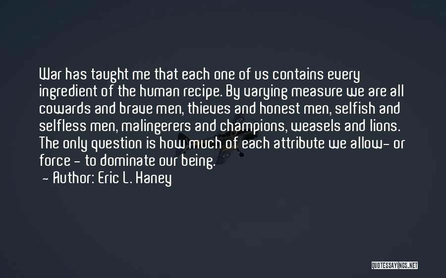 Not Being Selfless Quotes By Eric L. Haney