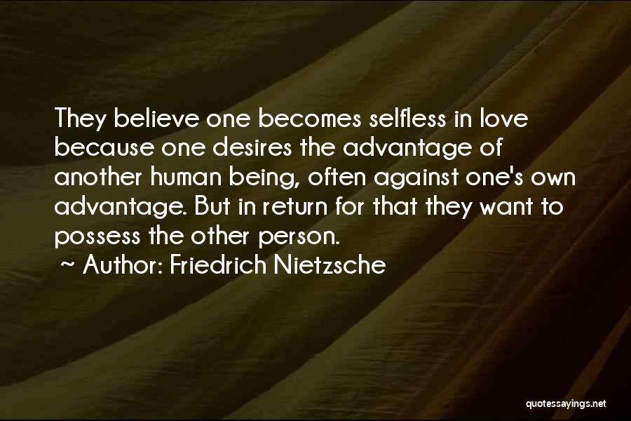 Not Being Selfless Quotes By Friedrich Nietzsche