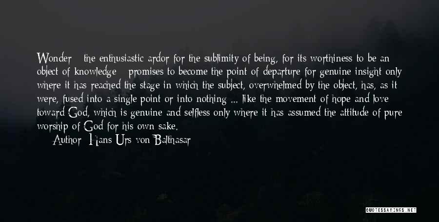 Not Being Selfless Quotes By Hans Urs Von Balthasar