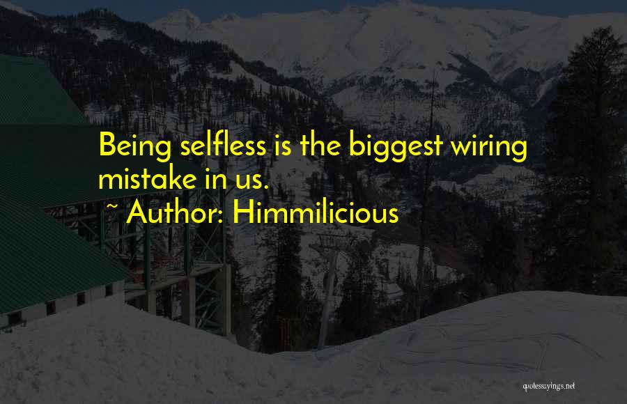 Not Being Selfless Quotes By Himmilicious