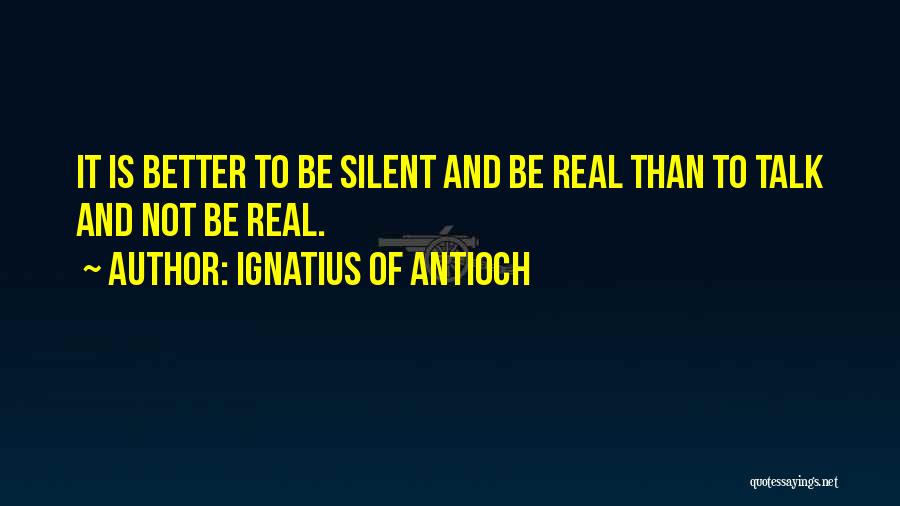 Not Being Silent Quotes By Ignatius Of Antioch