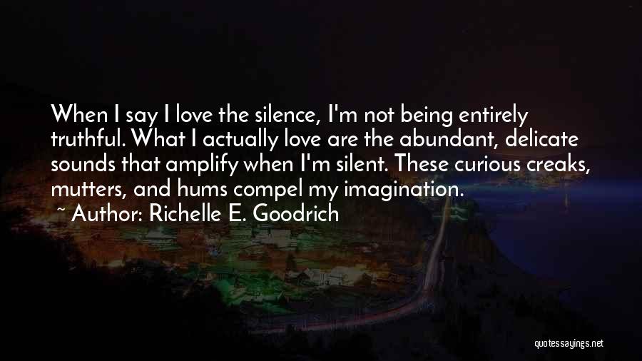 Not Being Silent Quotes By Richelle E. Goodrich