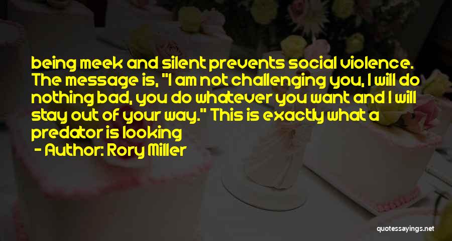 Not Being Silent Quotes By Rory Miller