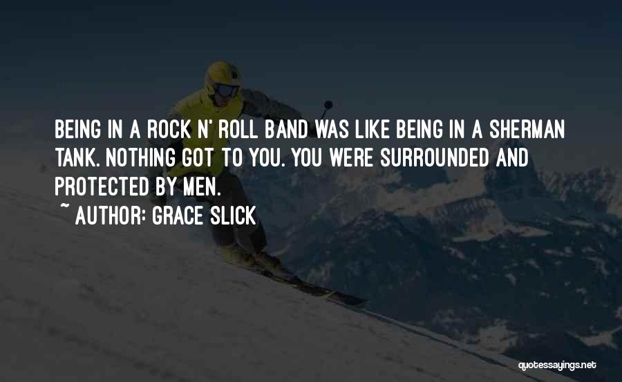 Not Being Slick Quotes By Grace Slick