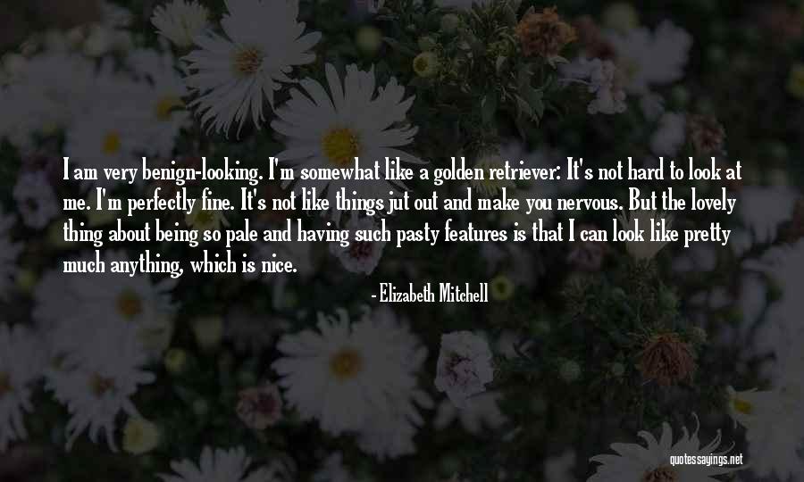 Not Being So Pretty Quotes By Elizabeth Mitchell Not Being So Pretty Quotes By Elizabeth Mitchell